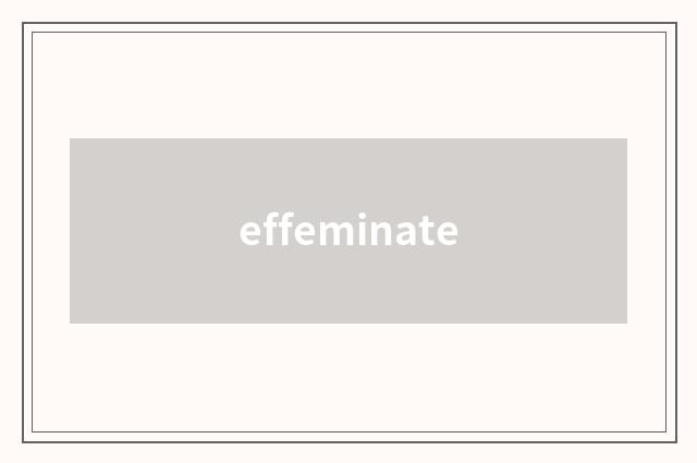 effeminate