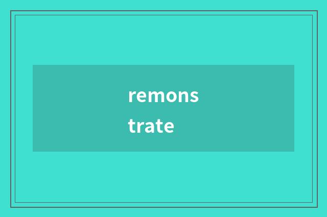 remonstrate