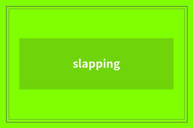 slapping