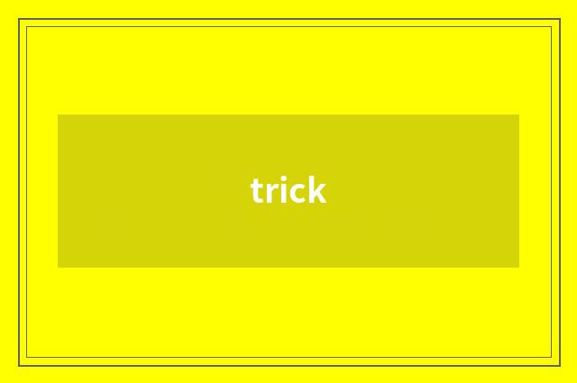 trick