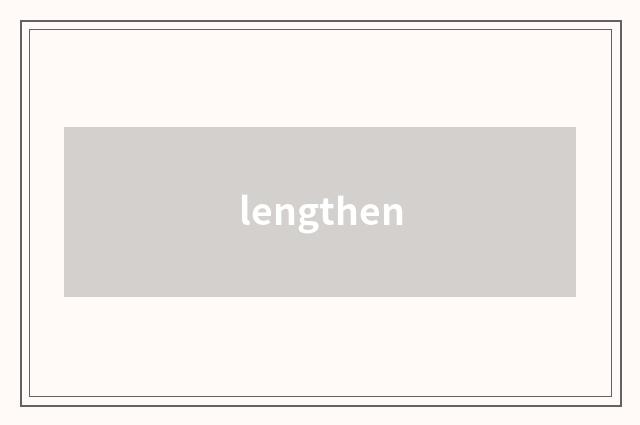 lengthen