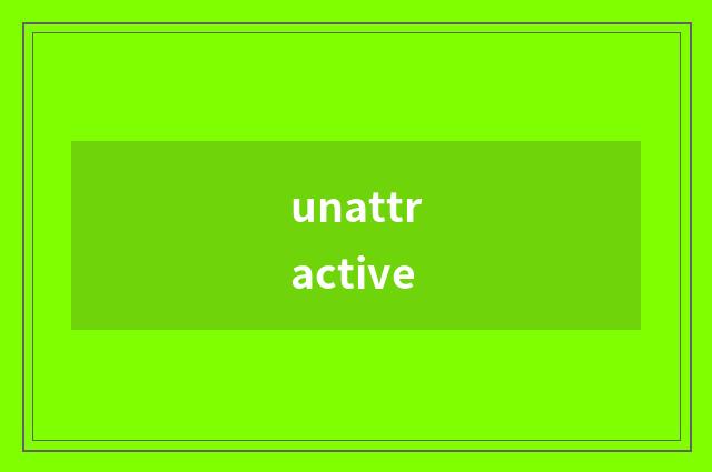 unattractive