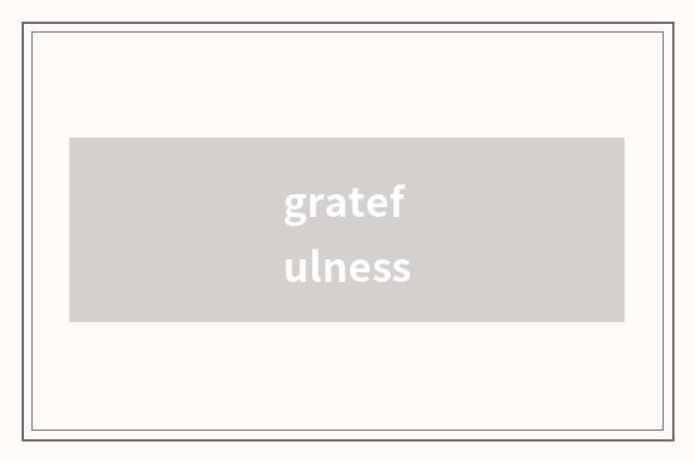 gratefulness