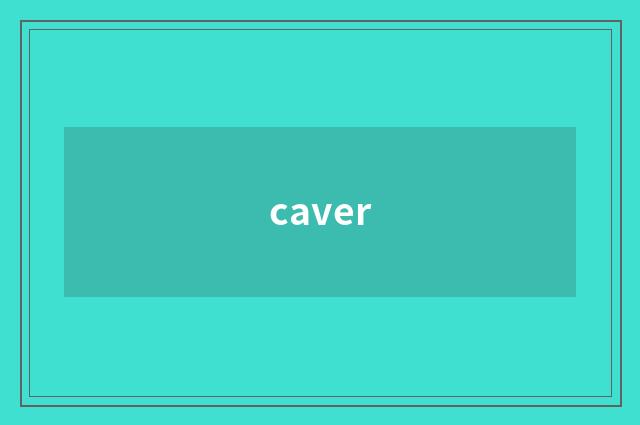caver