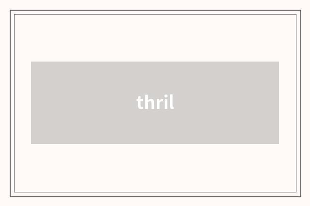 thril