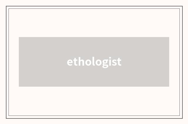 ethologist