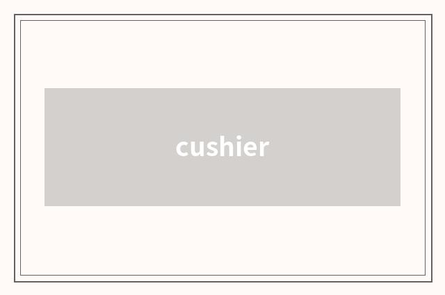cushier