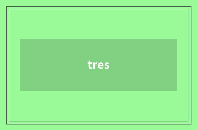 tres