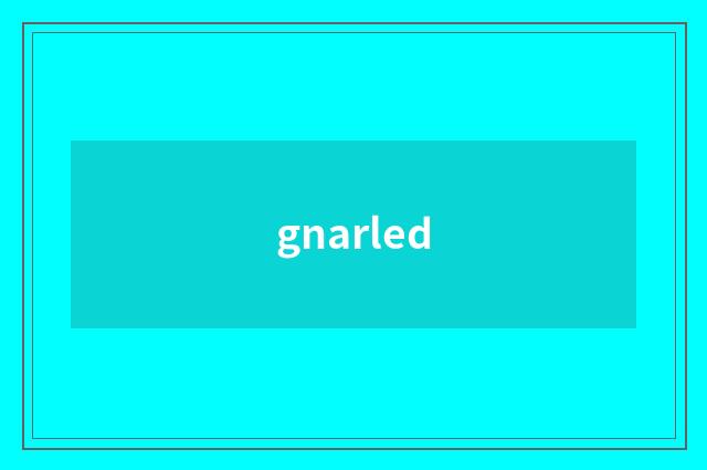 gnarled