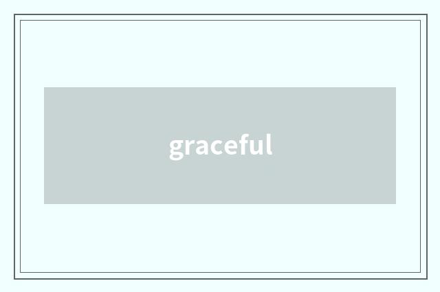 graceful