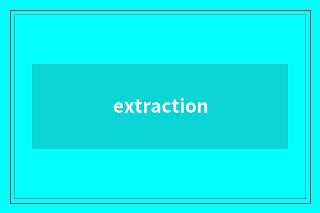 extraction