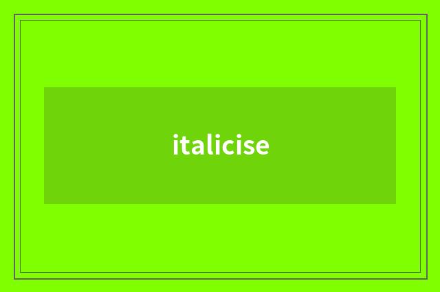 italicise