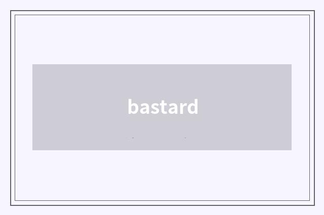 bastard