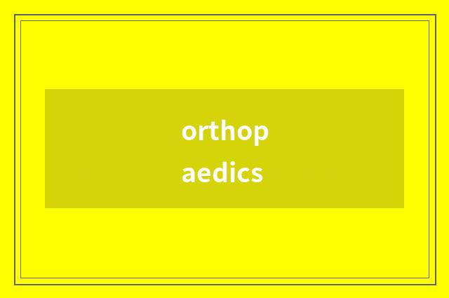 orthopaedics
