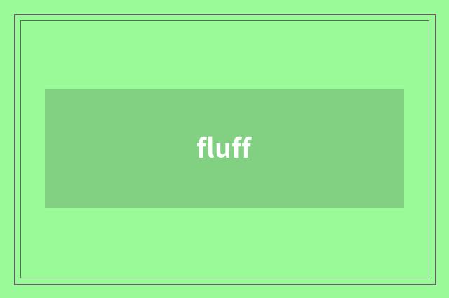 fluff