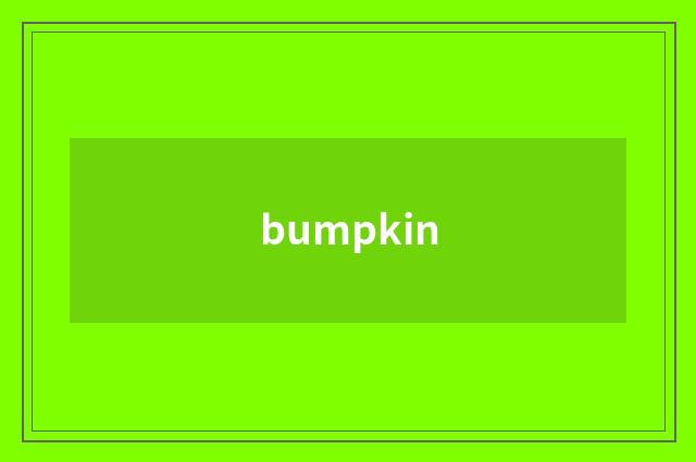 bumpkin