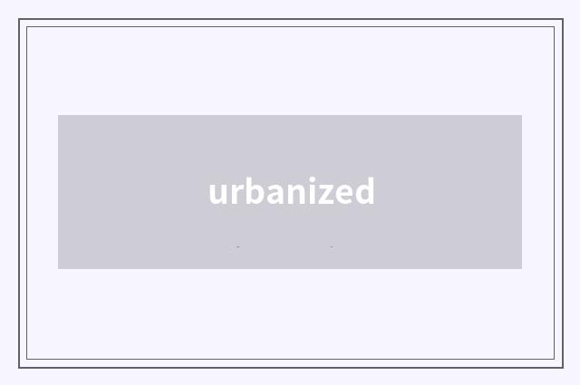 urbanized