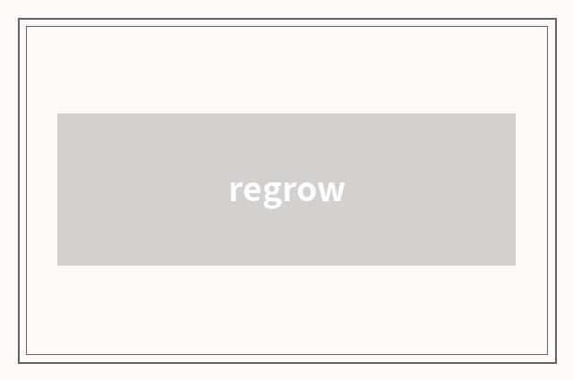 regrow