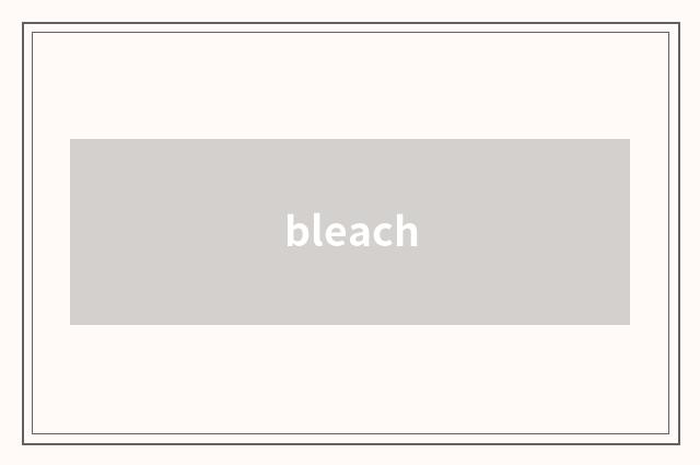 bleach