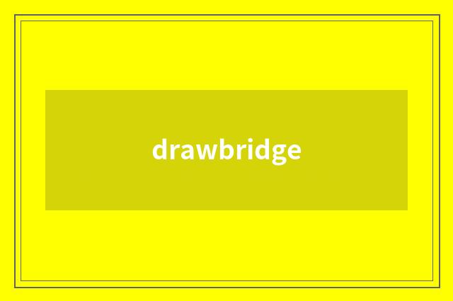 drawbridge