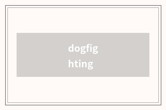 dogfighting