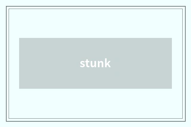 stunk