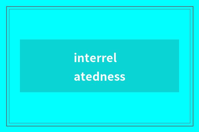 interrelatedness