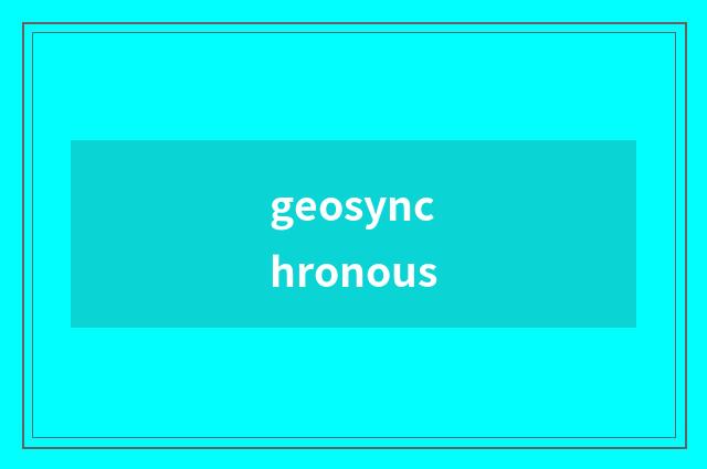geosynchronous