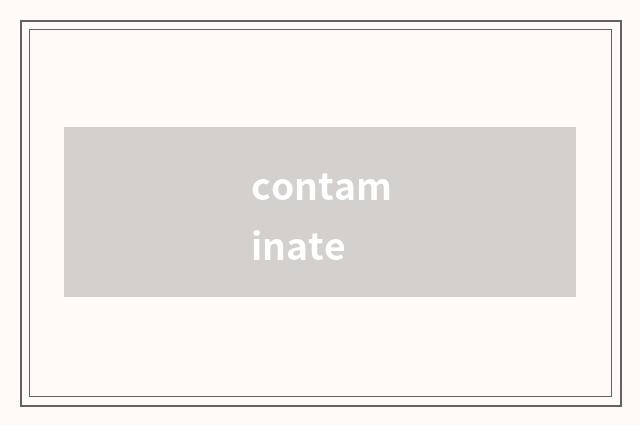 contaminate