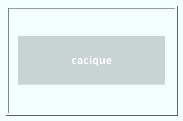 cacique