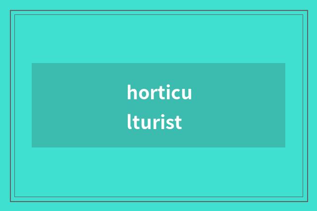 horticulturist