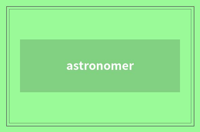 astronomer