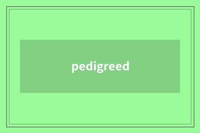 pedigreed