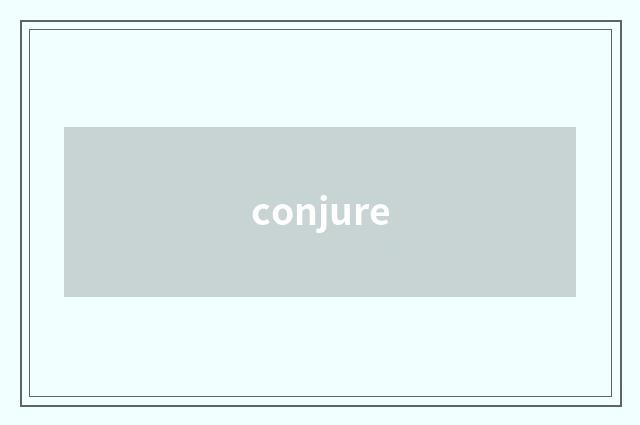 conjure