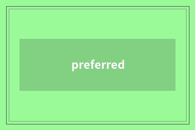 preferred