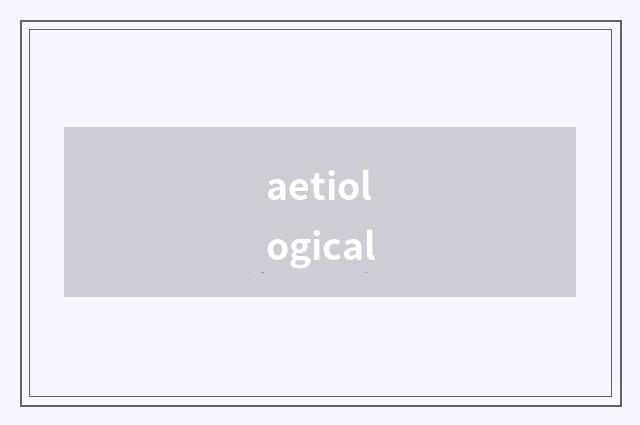 aetiological