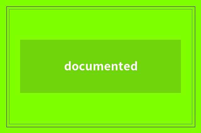 documented