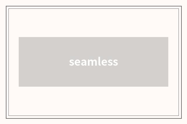 seamless