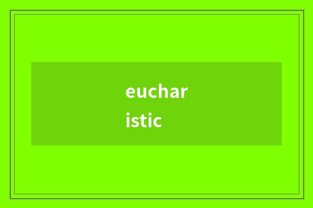 eucharistic