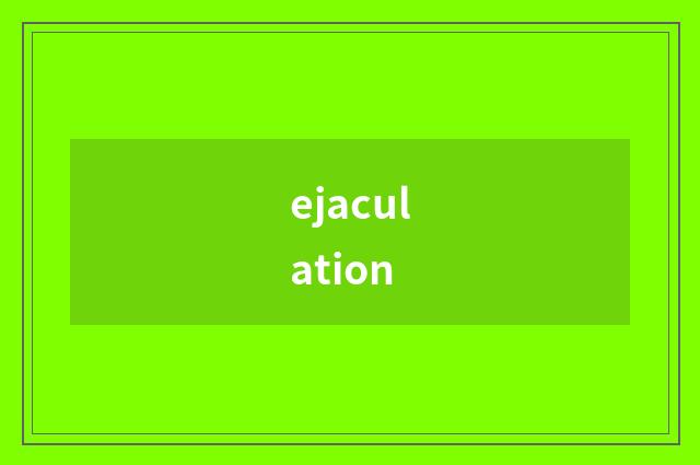 ejaculation
