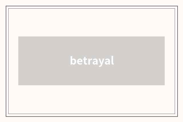 betrayal