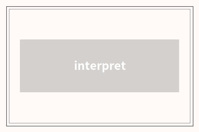 interpret