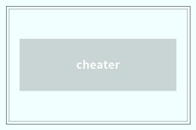 cheater
