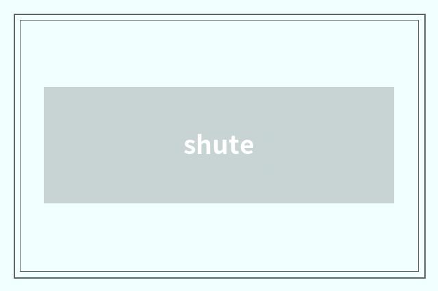 shute