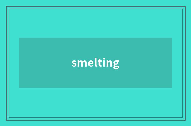 smelting