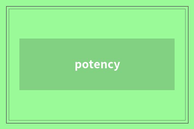 potency