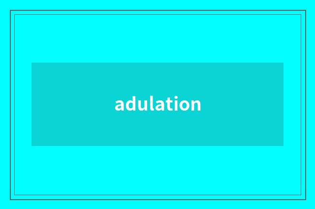 adulation