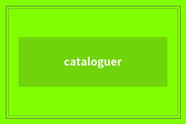 cataloguer