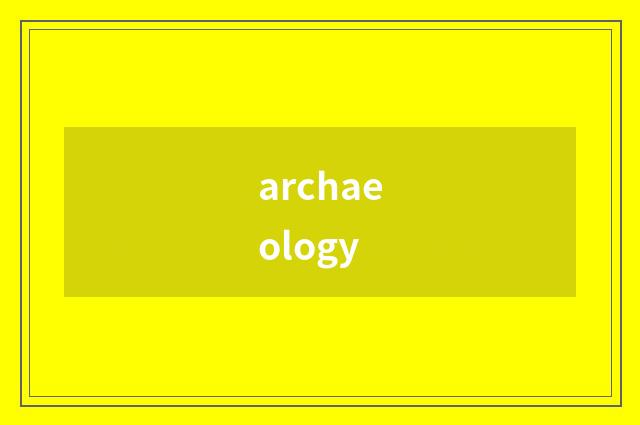 archaeology