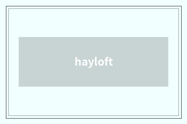 hayloft